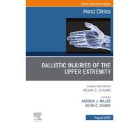 Ballistic Injuries of the Upper Extremity, An Issue of Hand Clinics