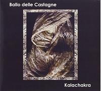 Ballo Delle Castagne - Kalachakra [Import]