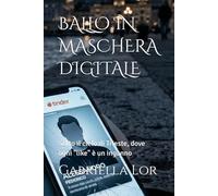 BALLO IN MASCHERA DIGITALE: Sotto il cielo di Trieste, dove ogni "like" è un inganno