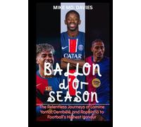 Ballon d'Or Season: The Relentless Journeys of Lamine Yamal, Dembélé, and Raphinha to Football's Highest Honour
