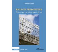 Ballon prisonnier Prof de sport en prison depuis 30 ans - Christine Loehlé - L'harmattan - broché - Essai