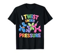 Balloon Artist I Twist Under Pressure Ballon Twisting T-Shirt