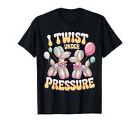 Balloon Artist I Twist Under Pressure Ballon Twisting T-Shirt