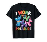 Balloon Artist I Work Under Pressure Ballon Twisting T-Shirt
