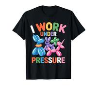 Balloon Artist I Work Under Pressure Ballon Twisting T-Shirt