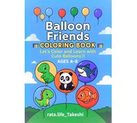 Balloon Friends: Let’s Color and Learn with Cute Balloons! A Fun Coloring Book for Kids Ages 4-8