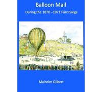 Balloon Mail During the 1870-1871 Paris Siege