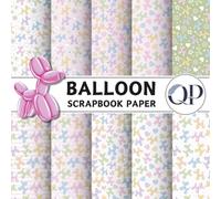 Balloon Scrapbook Paper: 8.5x8.5, Double-Sided Decorative Balloon Pages for Scrapbooking, Decoupage, DIY, Paper for Junk Journaling, Wrapping Paper