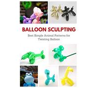 Balloon Sculpting: Best Simple Animal Patterns for Twisting Balloon