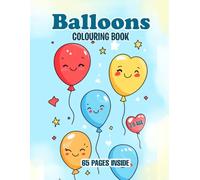 Balloons Colouring Book Vol. 1: Explore A Fun Collection for Kids Aged 3-5: Cute and Easy Illustrations with Bold Outlines, Perfect for Young Children to Enjoy and Build Confidence