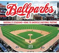 Ballparks: Baseball's Stadiums - Home to America's National Pastime