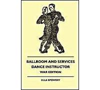 Ballroom And Services Dance Instructor - War Edition - Teaches The Quickstep, Waltz, Slow Foxtrot, Tango, Rhythm Dancing, Etc., With Variations, Also Old Time Dances,And Hints On Deportment, Ballroom