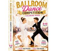 Ballroom Dance Competition: Coloring Book for Kids Ages 8-10