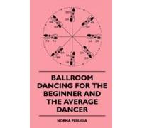 Ballroom Dancing For The Beginner And The Average Dancer