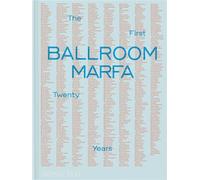 Ballroom Marfa The First Twenty Years - Virginia Lebermann - Monacelli Press - relié - Beau livre