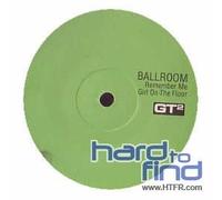 Ballroom - Remember Me/Girl on The F [Import]