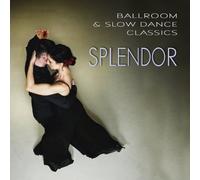 Ballroom & Slow Dance Classics: Splendor