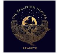 Ballroom Thieves - Deadeye [Vinyl]