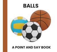 BALLS: A POINT AND SAY BOOK: A Simple Picture Book for Toddlers Who Love Balls