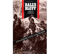 Balls Bluff: A Small Battle and Its Long Shadow
