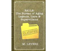 BALLS: The Bureau of Aging Legends, Liars & Supervillains