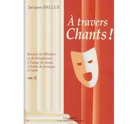 Méthodes et pédagogie COMBRE BALLUE - A TRAVERS CHANTS! VOL.C Formation musicale - solfège