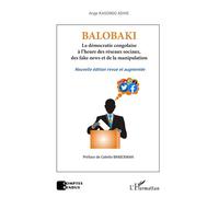 Balobaki La démocratie congolaise à l’heure des réseaux sociaux, des fake news et de la manipulation - Nouvelle édition revue et augmentée - Ange Kasongo Adihe - L'harmattan - broché - Essai