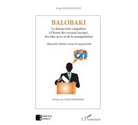 Balobaki: La démocratie congolaise à l’heure des réseaux sociaux, des fake news et de la manipulation - Nouvelle édition revue et augmentée