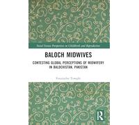 Baloch Midwives: Contesting Global Perceptions of Midwifery in Balochistan, Pakistan