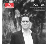 Balourdet Quartet - Kairos: Chamber Music of Kyle Werner