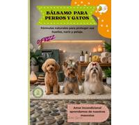 Bálsamo para Perros y Gatos: Fórmulas naturales para proteger sus huellas, nariz y pelaje.
