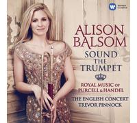 Balsom Alison - Sound the Trumpet : Royal Music of Handel & Purcell
