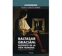 Baltasar Gracián: filósofo de la vida humana
