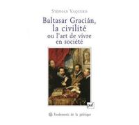Baltasar Gracian, La Civilité Ou L'art De Vivre En Société