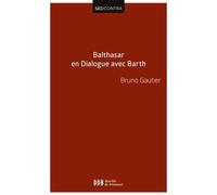 Balthasar en dialogue avec Barth - Abbé Bruno Gautier - Desclée De Brouwer - broché - Entretien