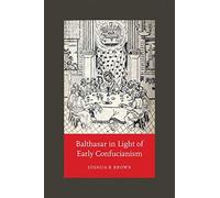 Balthasar In Light Of Early Confucianism