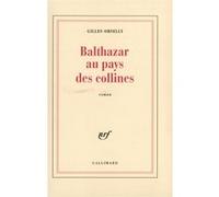 Balthazar au pays des collines - - Gilles Orselly - Gallimard - Livre
