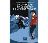 Balthazar et le secret de l'agent Muller - Christophe Chaffardon - Le Pommier - broché - Roman junior dès 9 ans