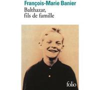 Balthazar, fils de famille François-Marie Banier (Auteur)