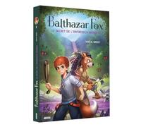 Balthazar Fox. Tome 2, le secret de l'entredeux mondes