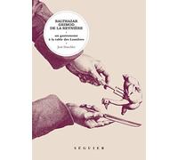 Balthazar Grimod de la Reynière: Un gastronome à la table des lumières
