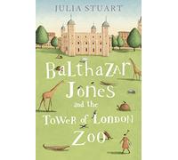 Balthazar Jones and the Tower of London Zoo