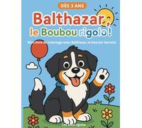 Balthazar, le Boubou rigolo !: Mon livre de coloriage avec Balthazar, le bouvier bernois rigolo - Coloriages amusants de chiens pour enfants 3-5 ans