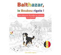 Balthazar, le Boubou rigolo - Viens découvrir Bruxelles en coloriant et en famille: Un livre à colorier pour le bonheur des plus jeunes | Grand Format 8.5 x 11 pouces | Dès 5 ans