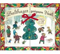 Balthazar Prépare Noël - Un Calendrier De L'avent Avec 24 Mini-Livres