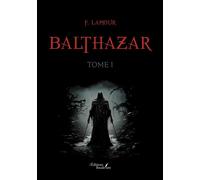 Balthazar - tome I - Fabienne Lamour - Baudelaire - broché - Roman