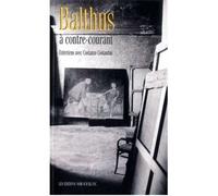 Balthus a contre courant Conversations avec costanzo costantini - Balthus - Noir Sur Blanc - broché - Entretien
