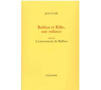 Balthus et Rilke, une enfance Suivi de : L'enterrement de Balthus - Jean Clair - L'echoppe Eds De - broché - Monographie