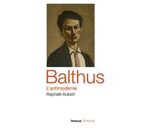 Balthus, l'antimoderne
