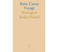 Baltic Canoe Voyage: A traveler's log and practical guide to building, fitting, and outfitting small seaworthy canoes